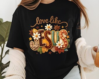 Love Like Jesus T Shirt Christian Fall Tee Religious Leopard Print Shirt Faith Gift For Her Adult Youth Toddler Baby Boho Autumn Apparel