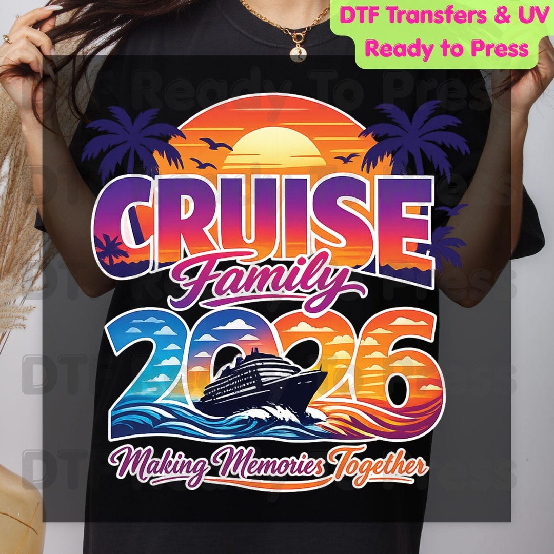 Cruise Family 2026 Making Memories Together DTF Transfer Ready to Press ...