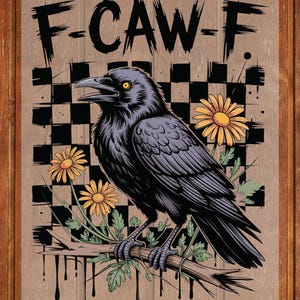 May include: A black crow illustration with yellow eyes, perched on a branch with yellow daisies. The design includes the text "F-CAW-F" in a bold, black font, set against a checkered background.