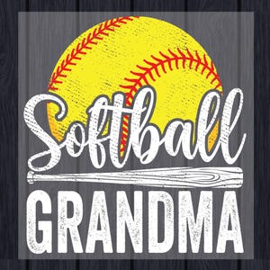 May include: A softball-themed graphic with a yellow softball and red stitching. The text "Softball Grandma" is in white script above a wooden baseball bat graphic, with "GRANDMA" in bold, block letters below.