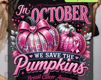 In October We Save The Pumpkins Breast Cancer Awareness DTF Transfer Ready to Press Heat Transfer Tee
