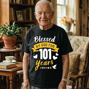 101st Birthday Shirt Blessed By God For 101 Years T-Shirt Religious 101 Year Birthday Gift Christian Birthday Tee Vintage 1925 Birthday Shir