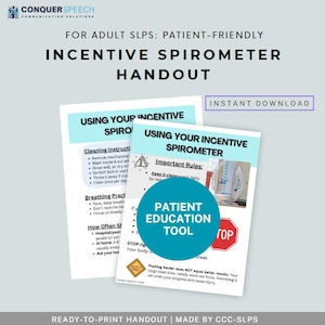May include: A patient education handout for adult SLPs. The handout includes instructions for using an incentive spirometer, cleaning instructions, and breathing practices. The handout is ready to print.