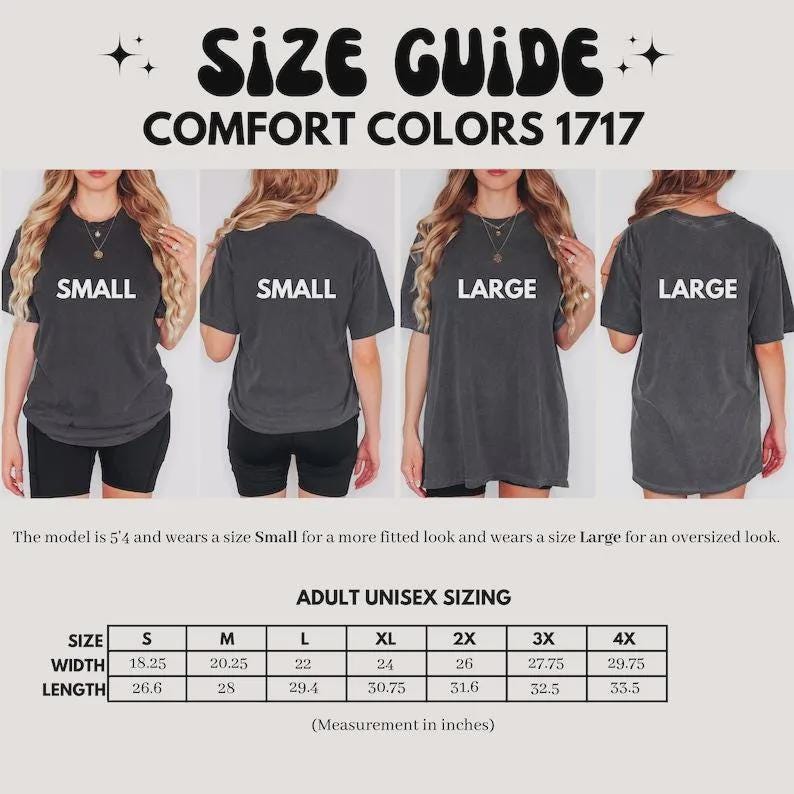 May include: A size guide for Comfort Colors 1717 t-shirts featuring four views of a charcoal grey shirt in sizes small and large. Includes a table of adult unisex sizing with width and length measurements in inches for sizes S through 4X.
