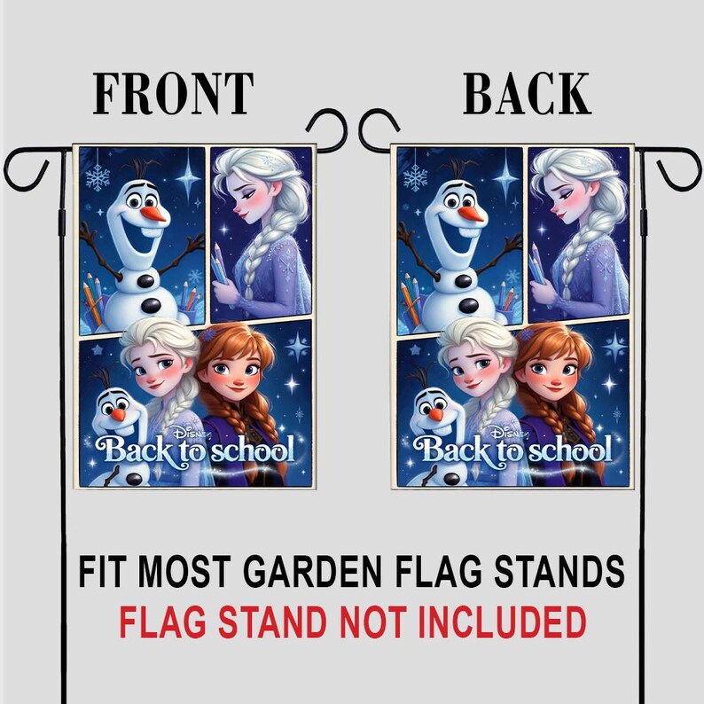 May include: Double-sided garden flag featuring characters from the movie Frozen. The front and back of the flag display Elsa, Anna, and Olaf with the text "Back to school". The flag is designed to fit most garden flag stands.