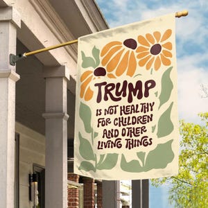 Trump Is Not Healthy For Children And Other Living Things Anti Trump Flag, Democrat Liberal FlagTrump Parody Anti Republican Flag C1E205