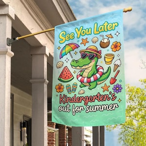 May include: A turquoise garden flag with a cartoon alligator wearing sunglasses and a straw hat, inside a red and white striped inner tube. The flag reads "See You Later" and "Kindergarten's out for summer."