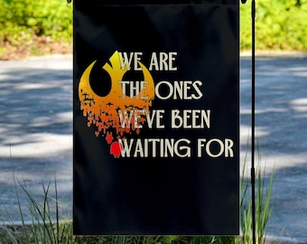 We Are the Ones We've Been Waiting For Garden Flag, Star Wars Rebel Banner, Resistance Decor, Rebellions Built on Hope Outdoor Flag NGPI14