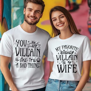 My Favorite Disney Villain is my Wife, you say Villain like it&#39;s a Bad thing, matching couple , disney couple shirts, husband gift D2IE24
