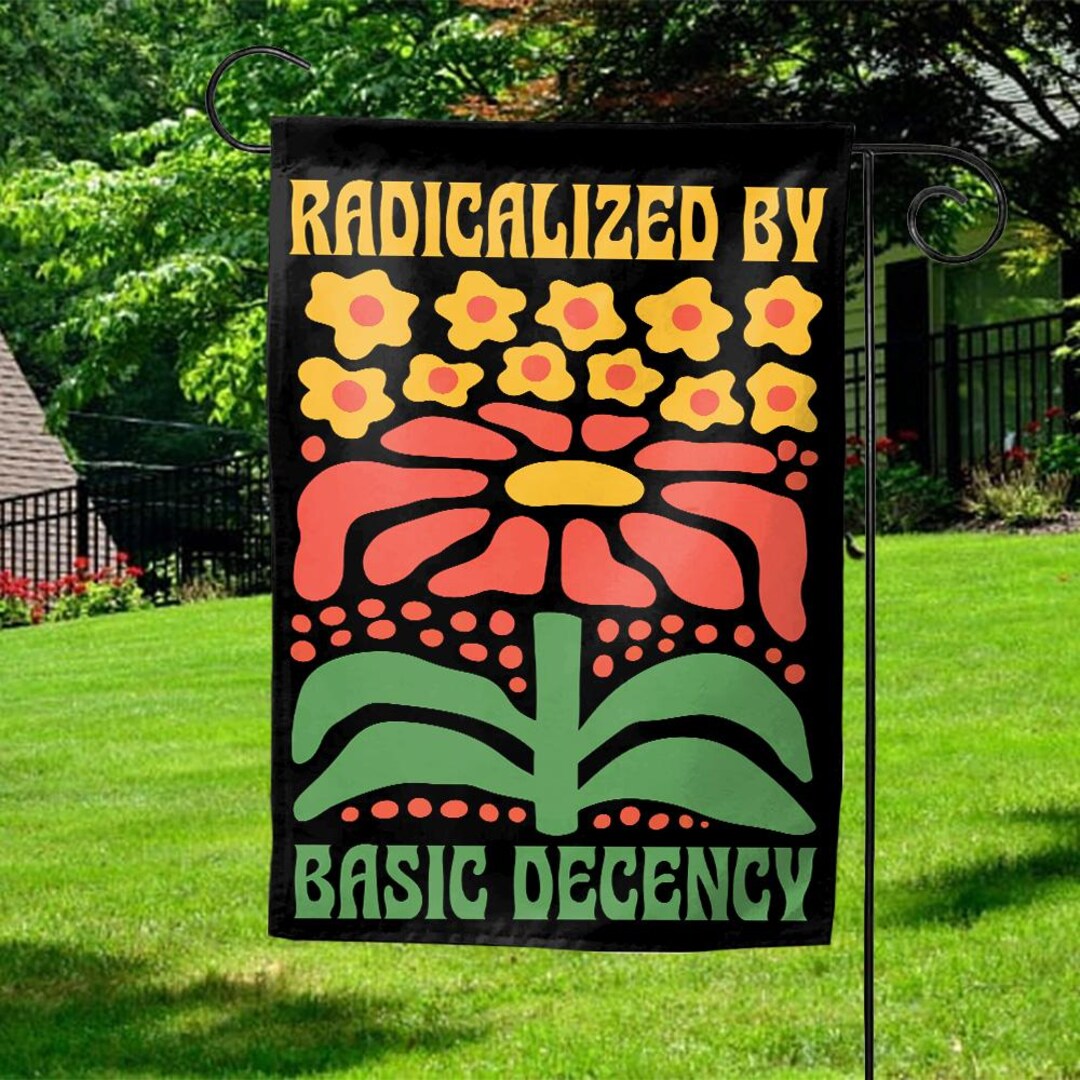 Radicalized by Basic Decency Flag,social Justice Activist Flag, Gift ...