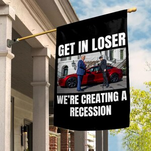 Democrat Flag, Anti Trump Garden Flag, Recession, Political humor, Political Flag, Funny Flag, Left Wing, F Trump, FDT, Get In Loser BZDS05