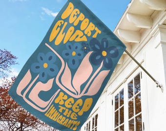 Keep The Immigrants Deport The Racists Garden Flag, Anti Trump MAGA Racism, Antiracist Liberal Leftist Pro Immigration Human Rights NGP412
