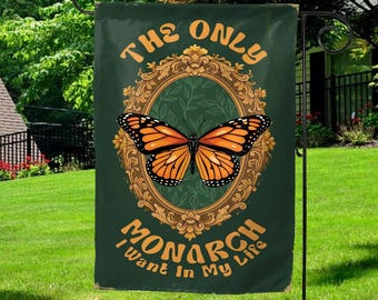 The Only Monarch I Want In My Life Garden Flag /House Banner, Democratic Yard Sign, Polite Anti Trump Funny Flag, Cute Political Flag G5NG05