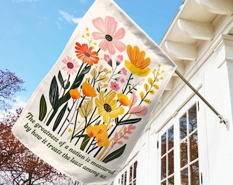 The Greatness of a Nation Garden Flag, Subtle Floral Anti-authoritarian Flag, Humane Government, Immigration Advocacy, Matthew 24:40 NGQU03