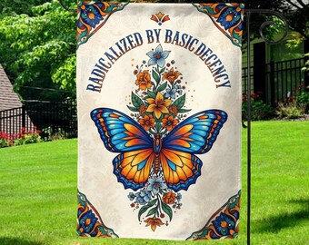 Political Garden Flag, Radicalized by Basic Decency Flag, Progressive Yard Decor, Statement Flag for Front Lawn,Bold Floral Political G5MW10