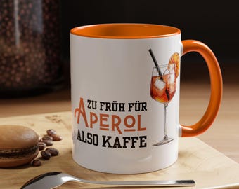 Aperol Tasse mit Spruch - Kaffee weil es für Aperol zu früh ist - lustige Bürotasse Abschiedgeschenk Kollegin Tasse Lieblingskollegin