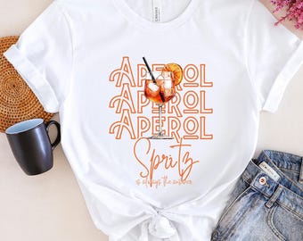 Aperol Spritz is always the answer T-Shirt • Aperol Tshirt • Alcohol Funny Quote • Aperol Statement Tshirt • Drinking Joke • Birthday gift