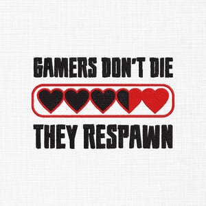 Gamer Don&#39;t Die They Respawn machine embroidery - Embroidery design for gamer - Machine embroidery - Instant download - 5 Sizes