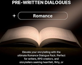Pre-Written Romance dialogue, romantic story ideas, storytelling tools, RPG character interactions, creative writing aids.