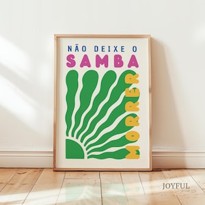 May include: A colourful poster with the text "NÃO DEIXE O SAMBA MORRER" in a retro style. The text is in a green, yellow, pink, and blue colour scheme. The background is a cream colour.