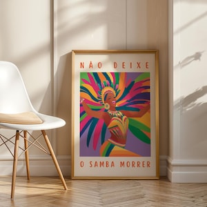 May include: A colourful poster featuring a woman in a vibrant costume and feathered headdress. The text on the poster reads "NÃO DEIXE O SAMBA MORRER".