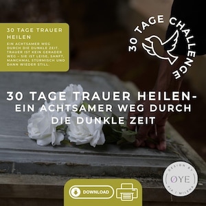 Könnte beinhalten: Foto mit weißen Rosen auf einer grauen Oberfläche. Der Text auf Deutsch lautet: "30 TAGE TRAUER HEILEN - EIN ACHTSAMER WEG DURCH DIE DUNKLE ZEIT" (30 Tage Trauer heilen - Ein achtsamer Weg durch die dunkle Zeit). Ein Tauben-Logo ist ebenfalls vorhanden.