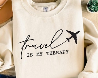 Travel Is My Therapy Sweatshirt Shirt, 2026 Travel Crewneck, Traveler Gift, Travel Hoodie, Vacation Sweater, Gift For Travel Lover