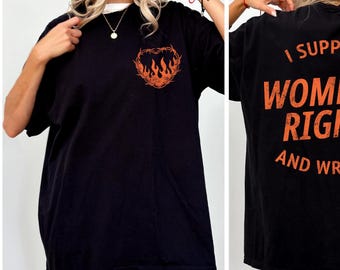 Comfort Colors® I Support Women's Rights And Wrongs Shirt, Funny Humor Shirt, Funny Feminist Shirt, Womens Empowerment Shirt, Feminism Shirt
