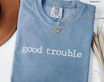 Comfort Colors Good Trouble Shirt: John Lewis Civil Rights Tee