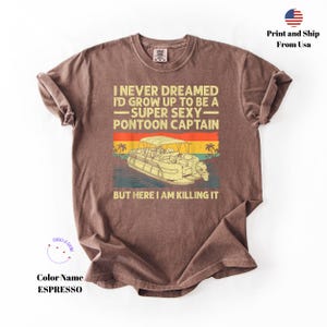 Pontoon Captain but Here I Am Killing It Comfort Colors® Shirt, Funny Pontoon Captain Shirt, Pontoon Boat Tee, Father's Day Gift for Husband
