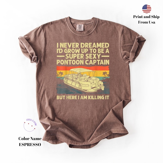 Pontoon Captain but Here I Am Killing It Comfort Colors® Shirt, Funny Pontoon Captain Shirt, Pontoon Boat Tee, Father's Day Gift for Husband