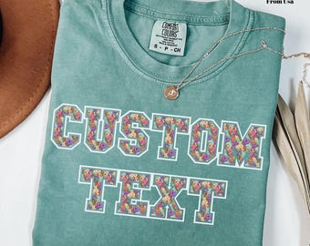 Custom Floral Text Comfort Colors® T-shirt, Personalized Tshirt, Custom Floral Shirts, Your Text Here Shirt, Customizable Matching Shirts