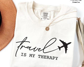 Comfort Colors® Travel Is My Therapy Shirt Shirt, 2025 Travel Crewneck, Traveler Gift, Travel Shirt, Vacation Tshirt, Gift For Travel Lover