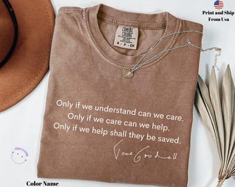 Comfort Colors® Jane Goodall Shirt, Jane Goodall Signature Shirt, Jane Goodall Quote Shirt, Rip Jane Goodall Shirt, Thank You Jane Shirt