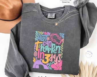 Comfort Colors® A lot can happen in 3 days Shirt, Christian Easter Tee, Easter Shirt, Jesus Tee,Jesus Shirt,A lot can happen in 3 days Shirt