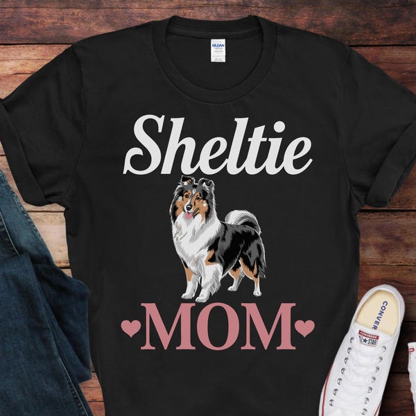 Sheltie Mom Shirt | Sheltie Tee | Perfect for Shetland Sheepdog Dog Lovers | Gift for Shetland Sheepdog Dog Owner