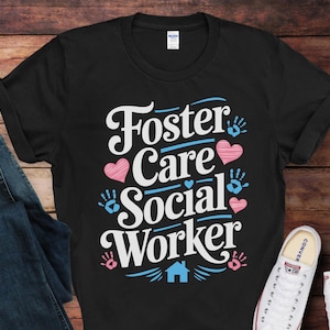 Foster Care Social Worker T-Shirt | Foster Care Shirt | Gift for Foster Care Awareness | Foster Parent Gift Idea