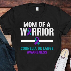Mom Of A Warrior, Cornelia De Lange T-Shirt | Cornelia De Lange Awareness Shirt | Gift for Cornelia De Lange CdLS Awareness Month