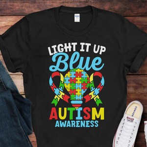Light It Up Blue, Autism Awareness T-Shirt | Autism Awareness Shirt | Gift for Autism Awareness Month