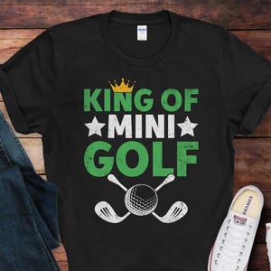 King Of Mini Golf T-Shirt | Funny Mini Golf Tee | Gift for Mini Golf Lovers | Mini Golf Player Shirt