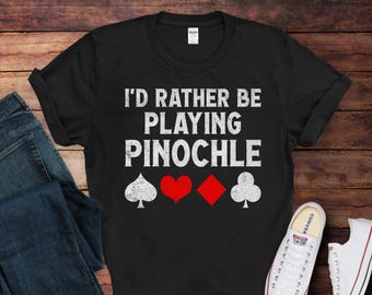 I'd Rather Be Playing Pinochle T-Shirt | Funny Pinochle Lover Tee | Gift for Pinochle Players | Game Night Shirt