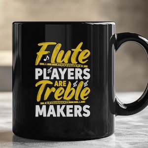 Flute Players Are Treble Makers, Flutist Mug | Funny Flute Player Mug | Gift for Flute Players | Flutist Gift Idea | Flautist Gifts