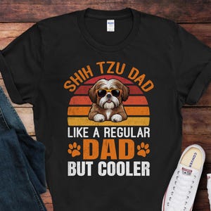 Shih Tzu Dad T-Shirt | Funny Shih Tzu Dog Dad Shirt | Gift for Shih Tzu Dog Owners | Shih Tzu Lover Gift Idea