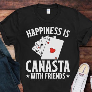 Happiness Is Canasta With Friends T-Shirt | Canasta Lover Tee | Funny Gift for Canasta Player | Card Game Shirt