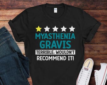 Terrible Wouldn't Recommend, Myasthenia Gravis T-Shirt | Myasthenia Gravis Awareness Tee | Gift for Myasthenia Gravis Awareness Month