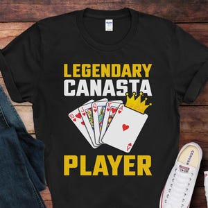 Legendary Canasta Player Shirt | Canasta Tee | Perfect for Canasta Lovers | Gift for Canasta Players
