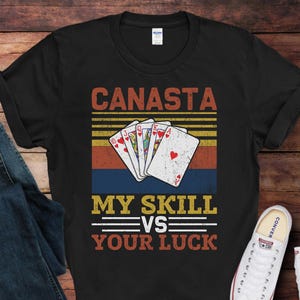 Canasta My Skill vs Your Luck T-Shirt | Funny Canasta Tee | Gift for Canasta Players | Card Game Humor Shirt | Canasta Lover Gift Idea