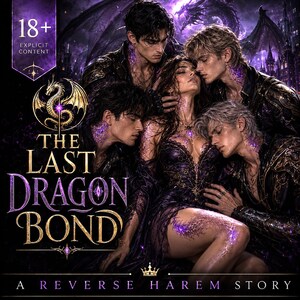 Könnte beinhalten: Ein Buchcover mit dem Titel The Last Dragon Bond, A Reverse Harem Story, das vier Personen mit violett leuchtenden Hautmarkierungen um eine zentrale Figur zeigt. Ein goldenes Drachenemblem und ein 18+ Abzeichen sind zu sehen.
