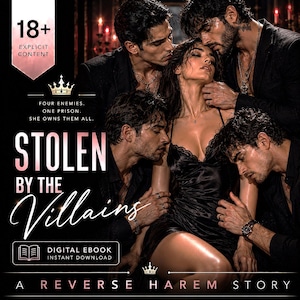 May include: A digital ebook cover titled Stolen by the Villains, featuring a central figure in a black satin dress surrounded by four men in black shirts. The text includes 18+ Explicit Content, Four Enemies. One Prison. She Owns Them All, and A Reverse Harem Story. The design is dark with gold crown accents.