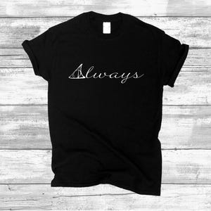 Always T Shirt, Always Wizarding Shirt, Wizard Gift, After All That Time Always Tee, Witchcraft Witches T Shirt Gift, Always Magic T Shirt